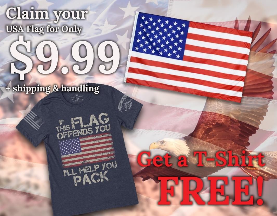 American Flag For $9.99 Plus FREE Flag Offends You Shirt