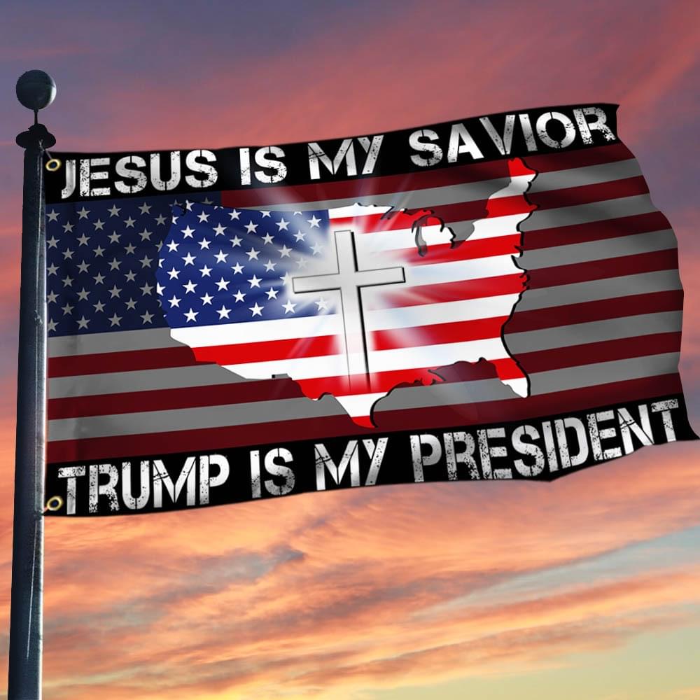 Get Your Jesus Is My Savior, Trump Is My President Flag